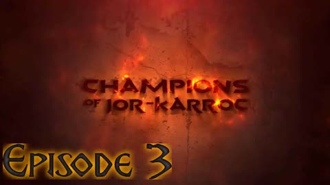 Episode 03 (Champions of Jor-Karroc)