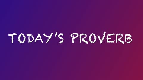 Today’s Proverb 8-19-21