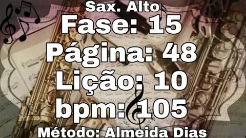 Fase: 15 Página: 48 Lição: 10 - Sax. Alto [105 bpm]