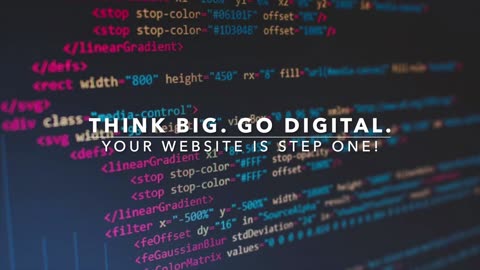 Think Big. Go Digital. Your Website is Step One! 🚀