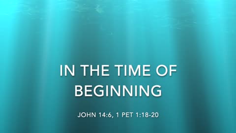 IN THE TIME OF BEGINNING