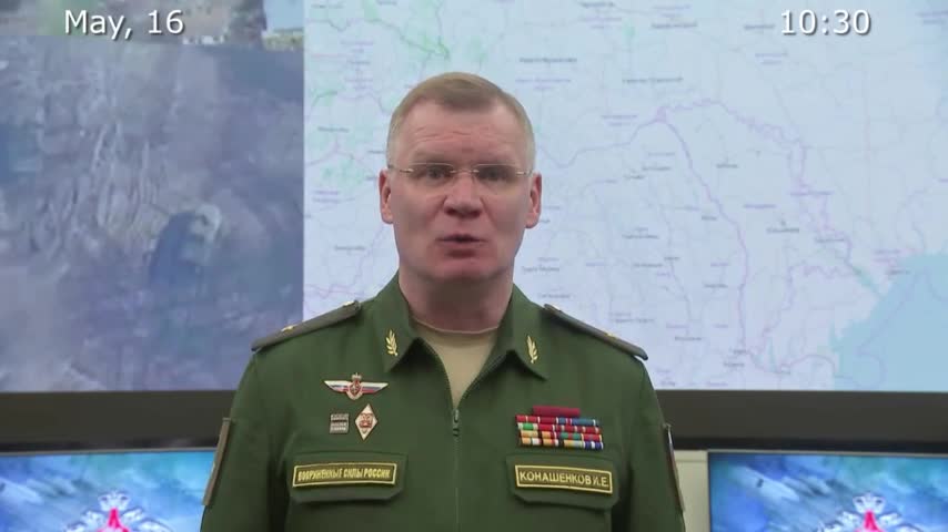 May 16 2022: Russian Defense Ministry Briefing