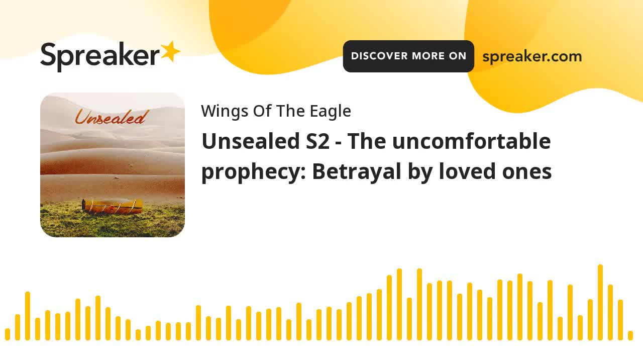 Unsealed S2 - The uncomfortable prophecy: Betrayal by loved ones