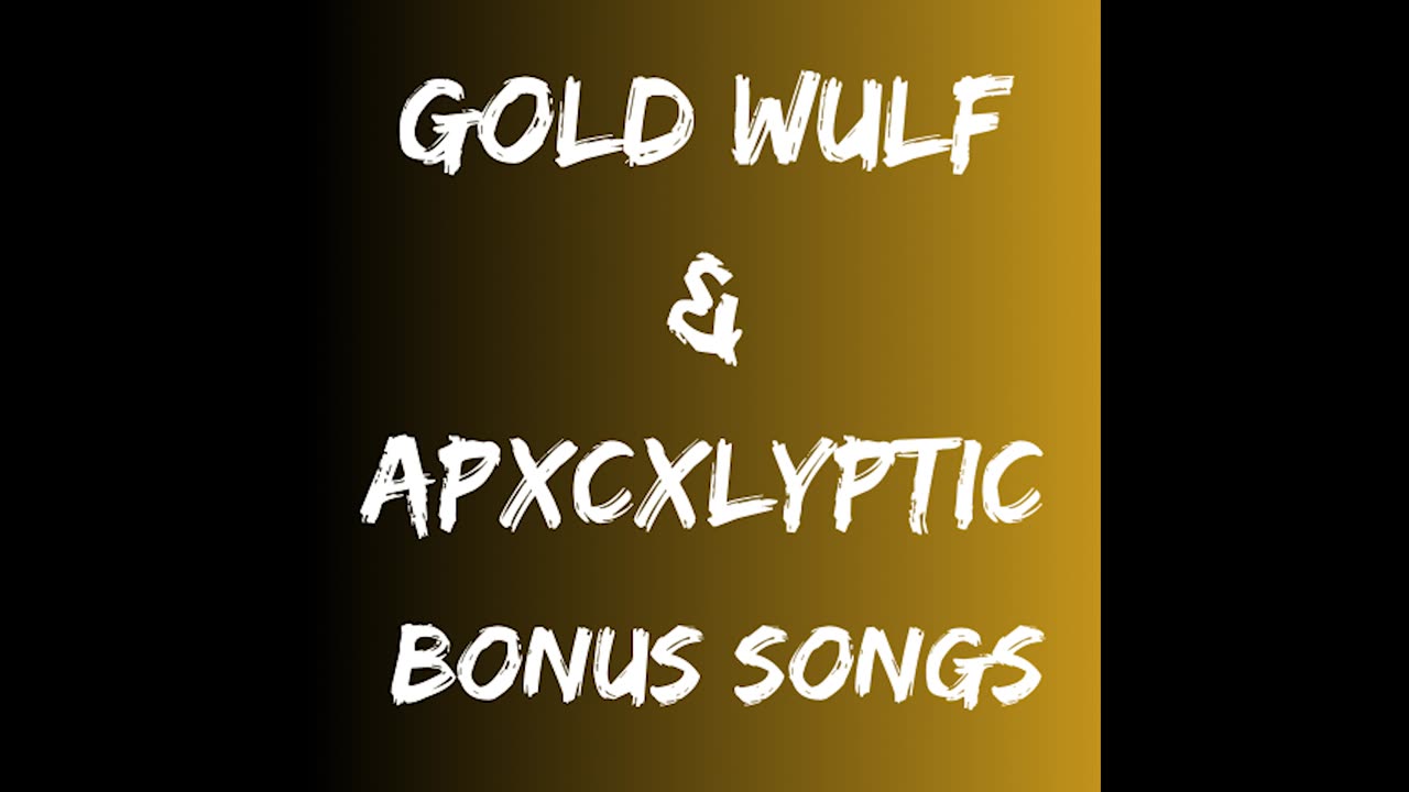 Gold Wulf & Apxcxlyptic - Bonus Songs