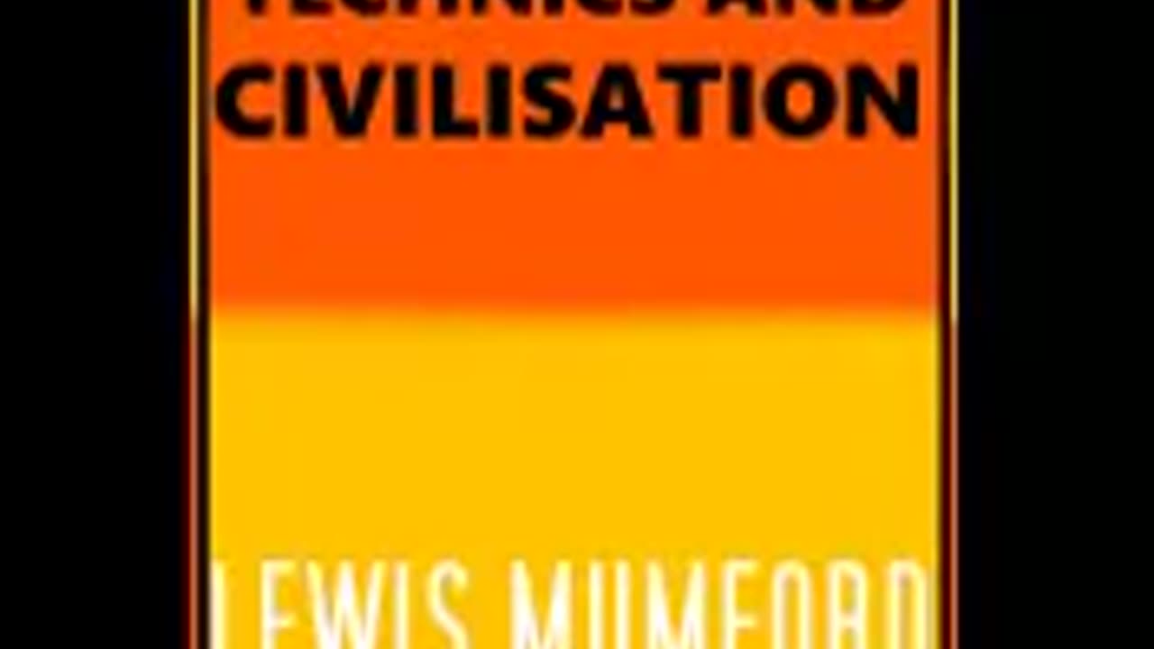 TECHNICS AND CIVILISATION PART 2 LEWIS MUMFORD