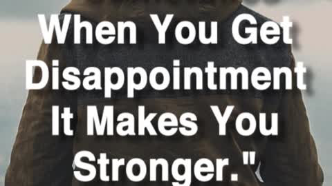 Disappointment Makes You Stronger