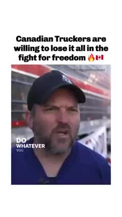 Canadian Truckers are willing to lose it all in the fight for FREEDOM
