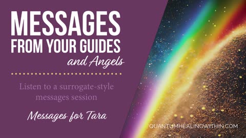 Listen to a Messages from your Guides and Angels Session - Messages for Tara