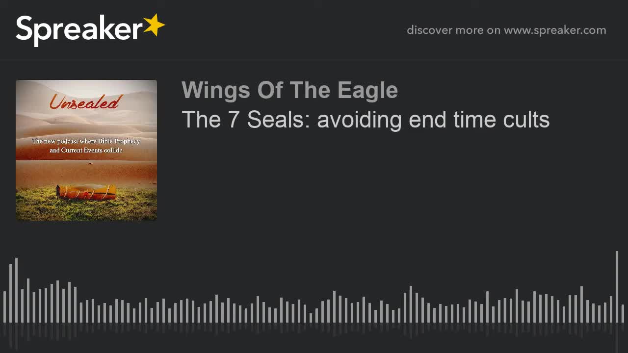 Unsealed EP 5: The 7 Seals: avoiding end time cults