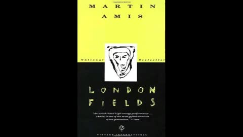 London fields Martin Amis 1of2