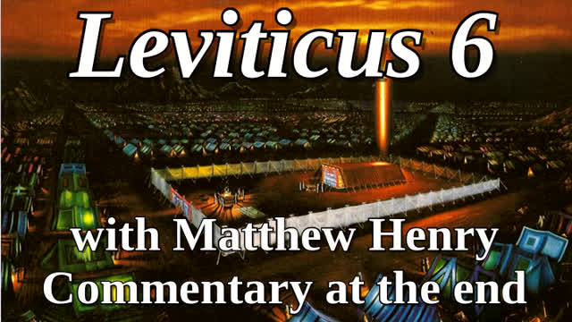 📖🕯 Holy Bible - Leviticus 6 with Matthew Henry Commentary at the end.