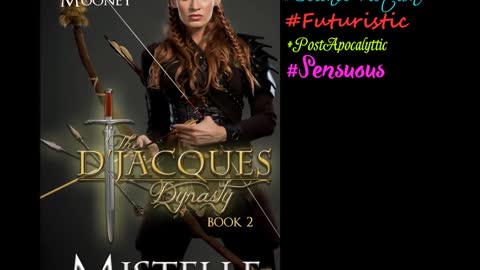 MISTELLE, The D'Jacques Dynasty, Book 2, a Futuristic/Post-Apocalyptic Romance