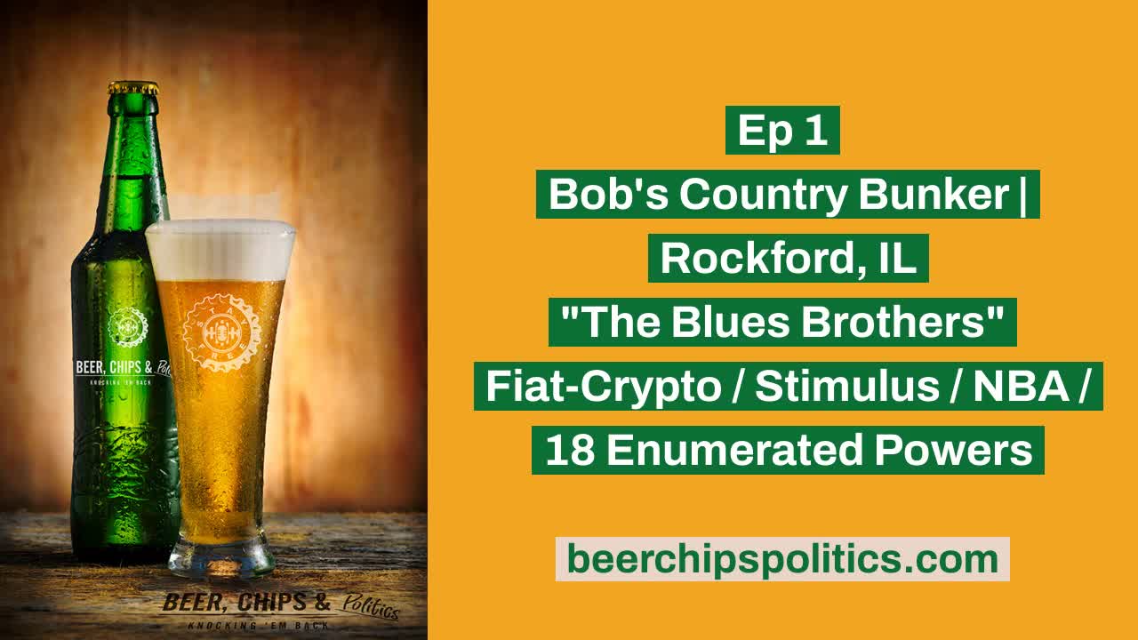 Ep 1 - Bob's Country Bunker, Rockford, IL, "The Blues Brothers", Fiat/Crypto, Stmulus, NBA, 18 Pwrs