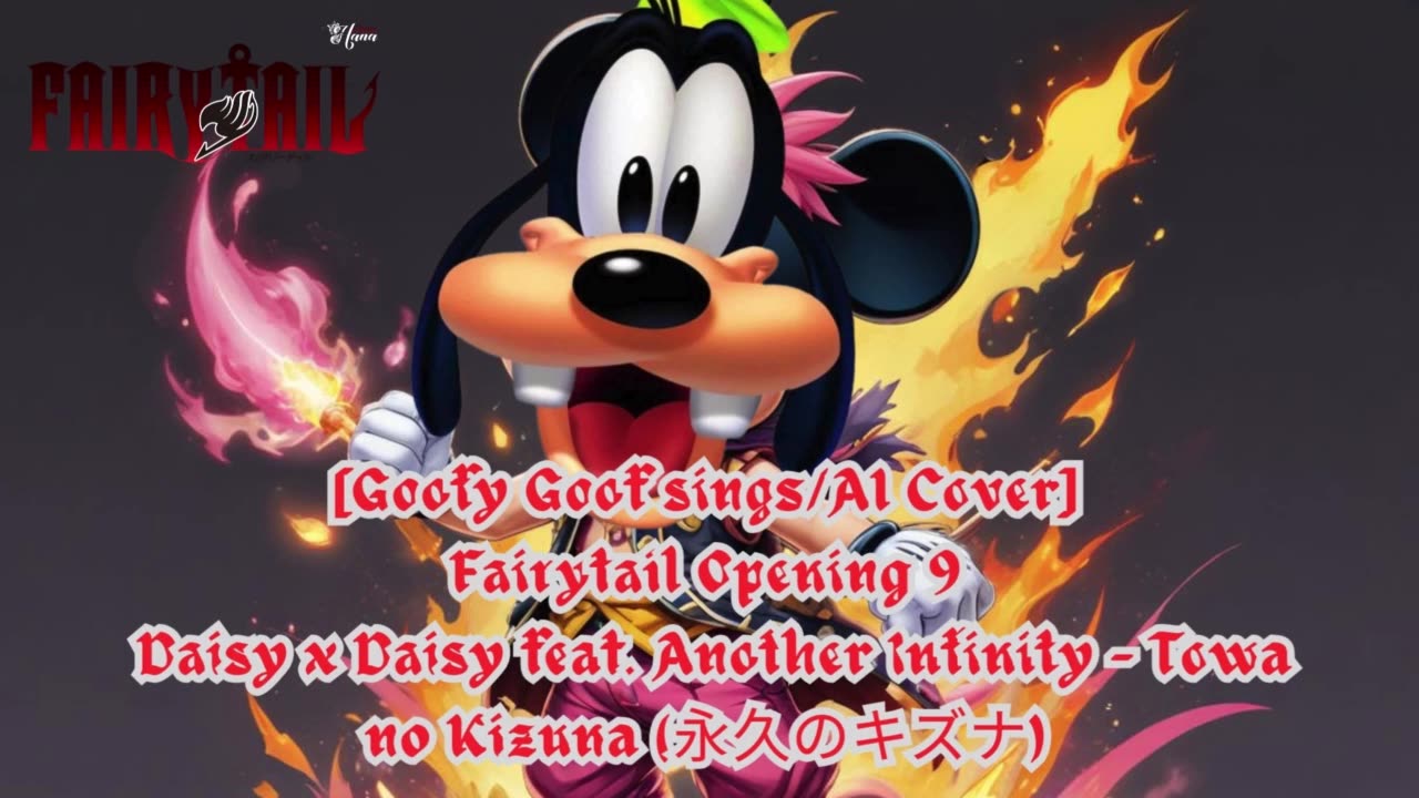 [Goofy Goof sings/AI Cover] Fairy tail Opening 9 Towa no Kizuna ft. Another Infinity