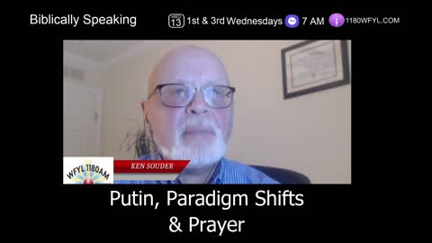 Putin, Paradigm Shifts & Prayer | Biblically Speaking