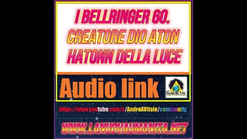 I Bellringer 60. Creatore Dio Aton Hatonn della Luce