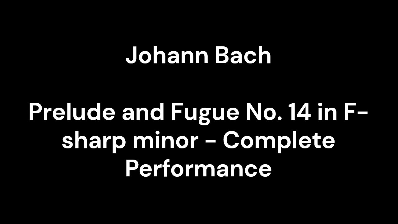 Prelude and Fugue No. 14 in F-sharp minor - Complete Performance