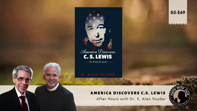 S5E69 – AH – "America discovers C.S. Lewis", After Hours with Dr. K. Alan Snyder