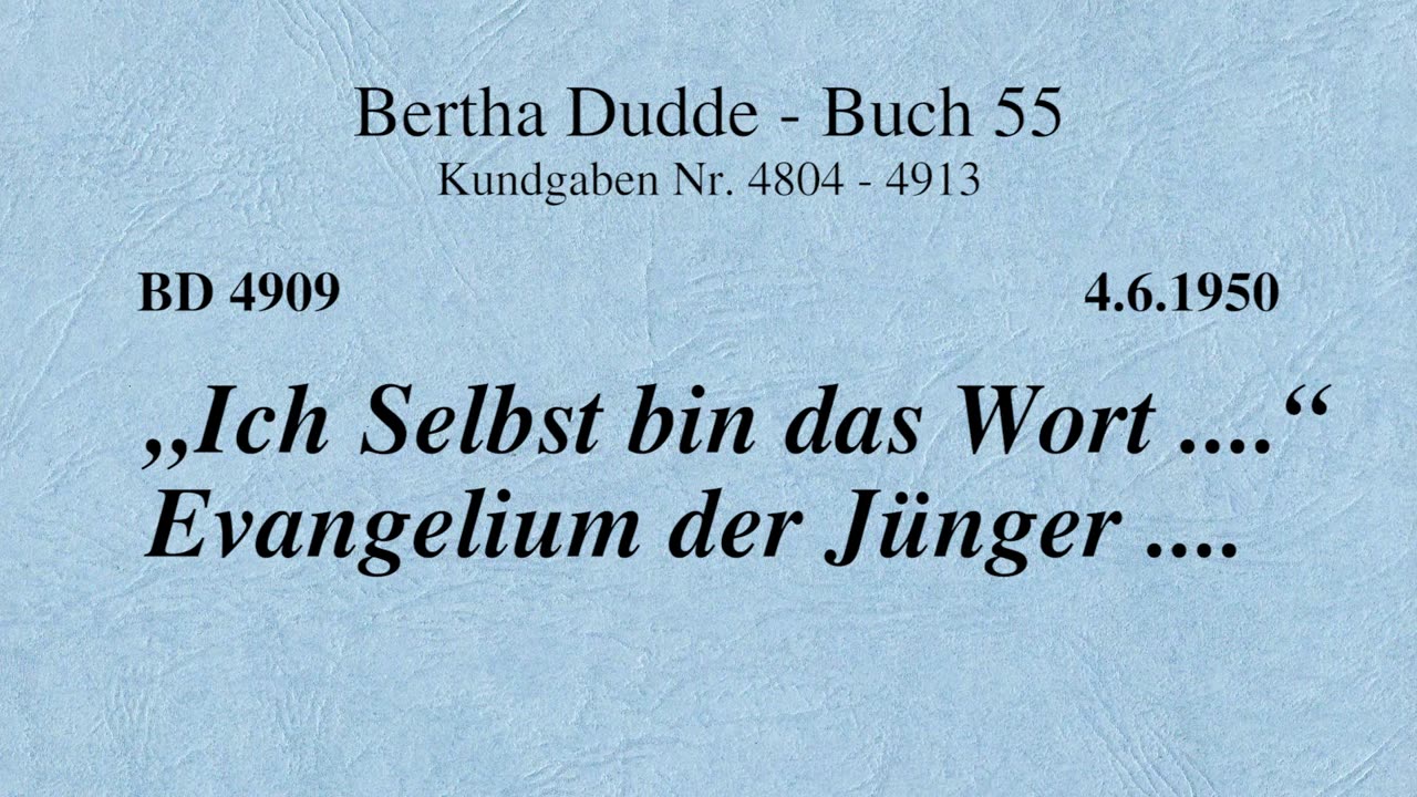 BD 4909 - "ICH SELBST BIN DAS WORT ...." EVANGELIUM DER JÜNGER ....