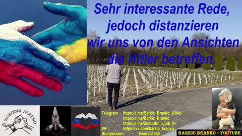 Sehr interessante Rede, jedoch distanzieren wir uns von den Ansichten die Hitler betreffen.