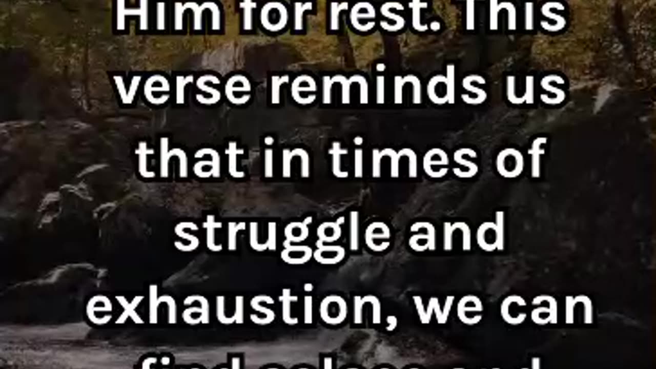 Matthew 11:28 - Come to me, all you who are weary and burdened, and I will give you rest.