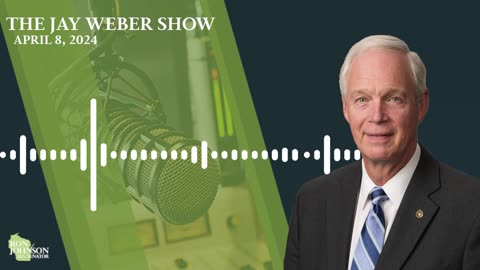 Sen. Johnson on The Jay Weber Show 4.8.24