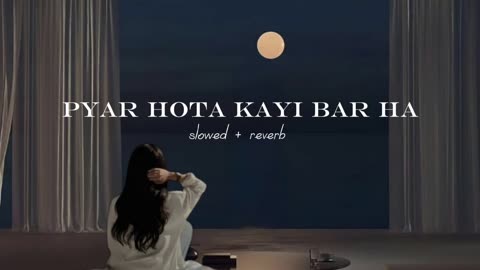Pyar hota kayi bar hai (slowed+reverb) Arijit singh