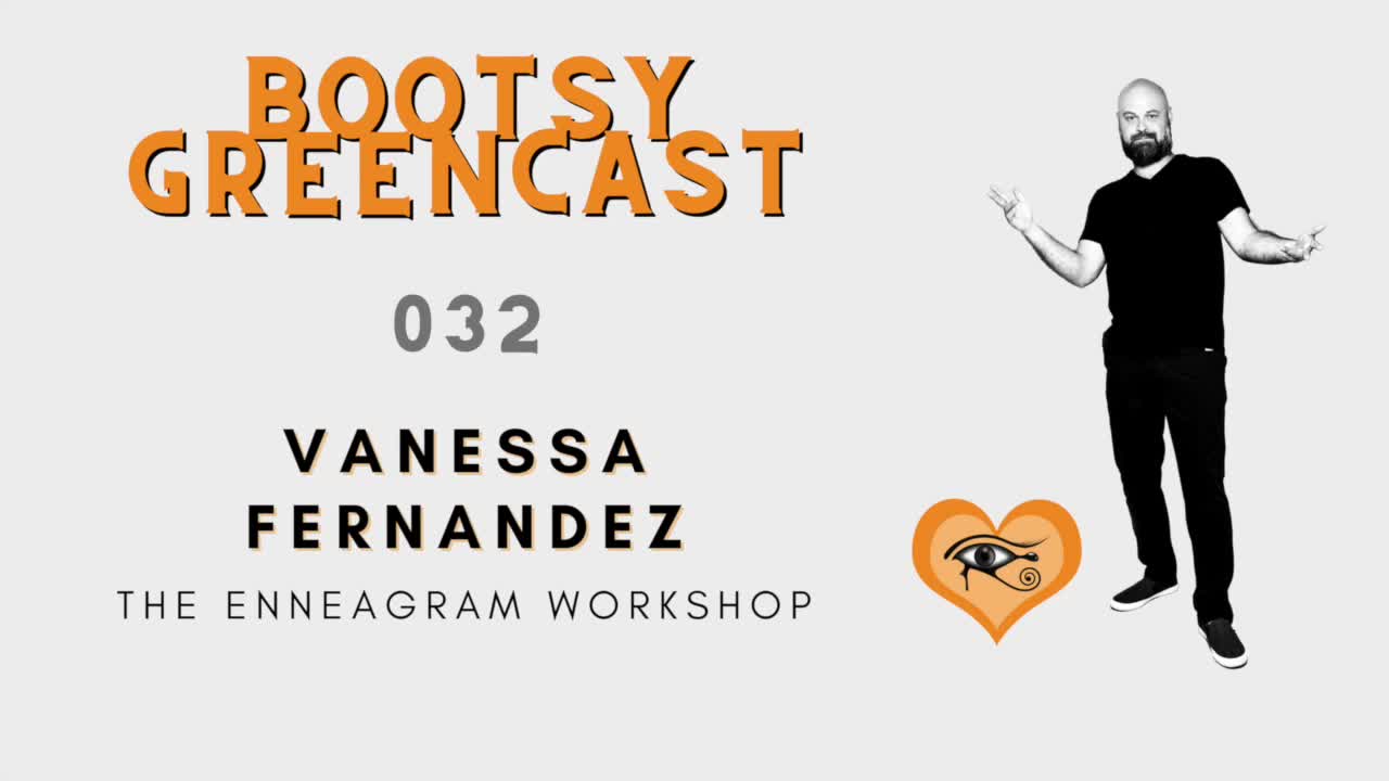 BGA Bootsy Greencast #032 "Unpeeling the Onion" w/ Vanessa Fernandez of the Enneagram Workshop