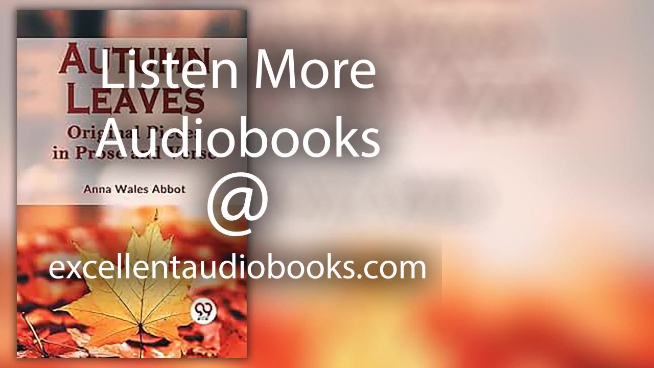 Autumn Leaves, Original Pieces in Prose and Verse by Anne Wales Abbot | Full Audiobook