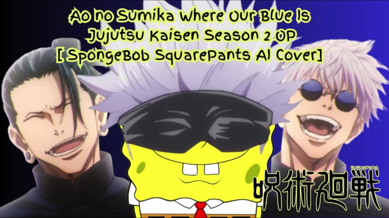 [SpongeBob Squarepants sings/AICover] Ao no Sumika/Where Our Blue is/Jujutsu Kaisen Season 2 Opening