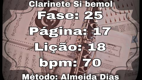 Fase: 25 Página: 17 Lição: 18 - Clarinete Si bemol [70 bpm]