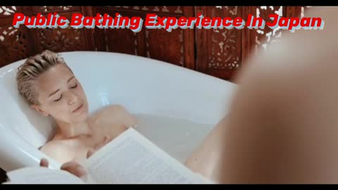 Give Me 2 Minutes, I'll Give You The Truth About Public Bathing Experience In Japan