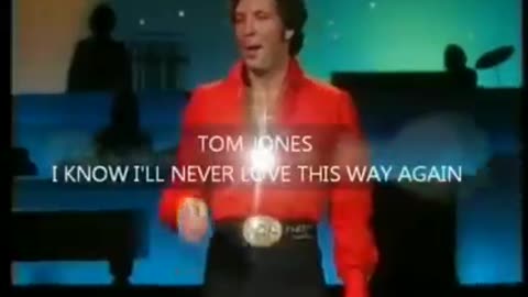 Tom Jones (I Know I'll Never Love This Way Again) Live