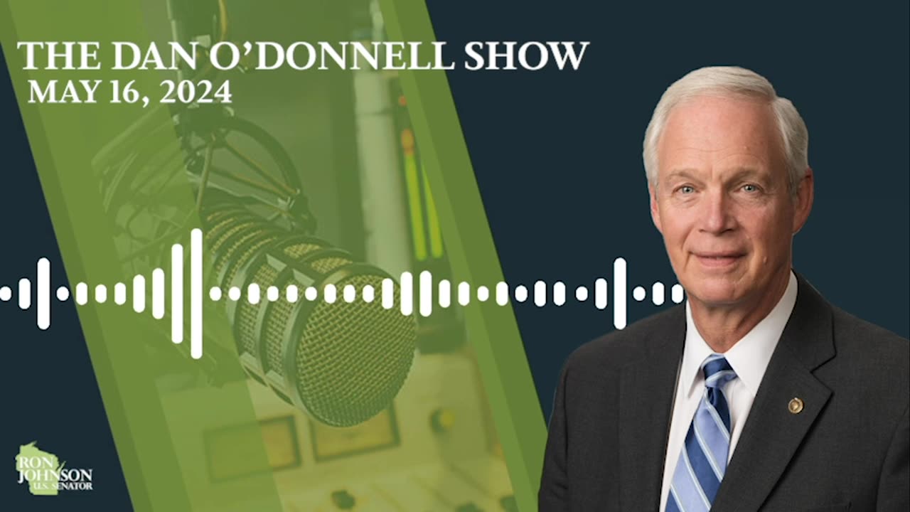 Sen. Johnson on The Dan O'Donnell Show 5.16.24