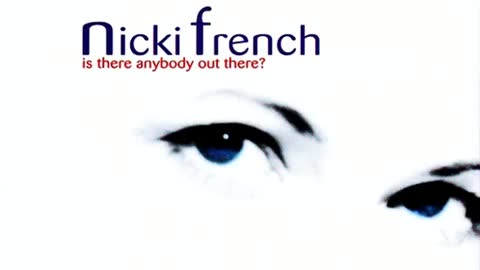 Nicki French - Is There Anybody Out There?