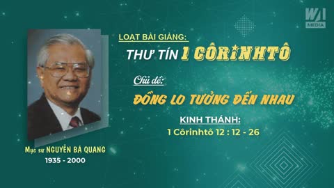 ĐỒNG LO TƯỞNG ĐẾN NHAU - 1 Côrinhtô 12:12-26 || Mục sư Nguyễn Bá Quang