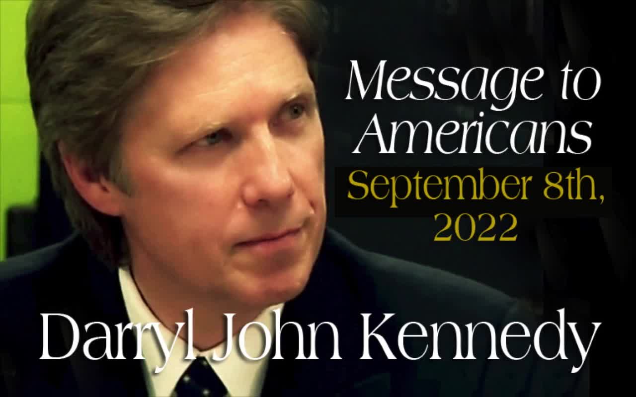 Darryl John Kennedy - Message to Americans - September 8th, 2022
