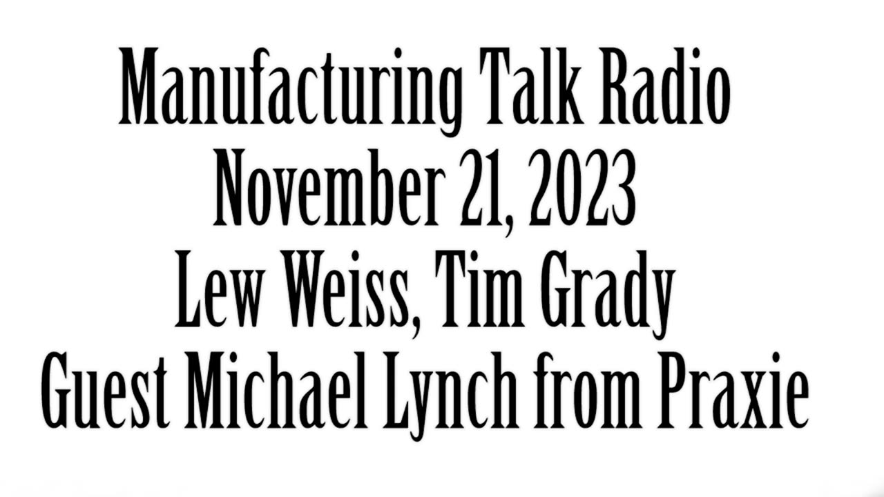 Manufacturing Talk Radio, November 21, 2023