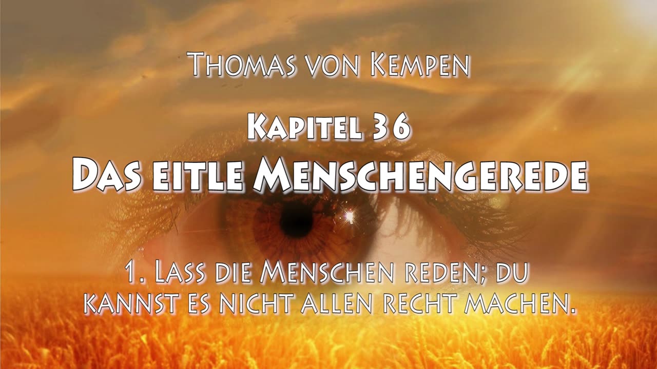 DIE NACHFOLGE CHRISTI - 3. BUCH - 36. Kap - DAS EITLE MENSCHENGEREDE - Thomas von Kempen