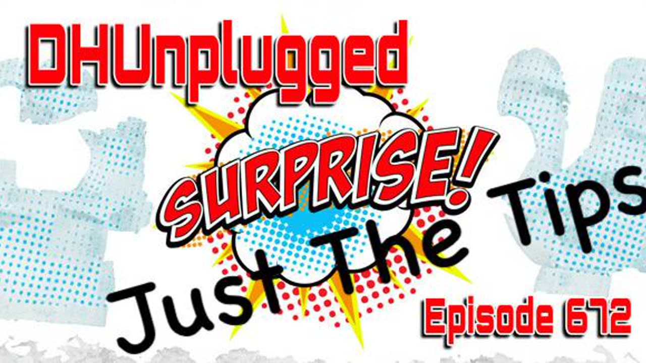 DHUnplugged #672 – Just The Tips