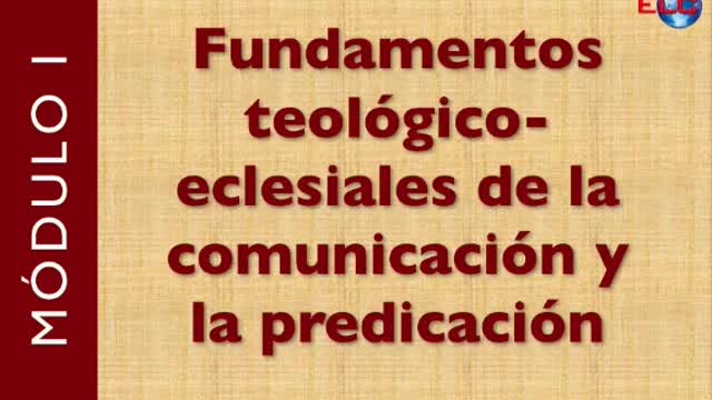 I. Fundamentos teológico-eclesiales de la comunicación y la predicación