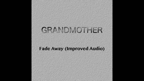 Grandmother - Fade Away