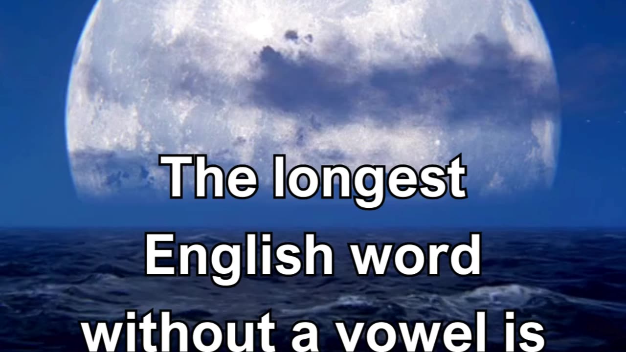 The longest English word without a vowel is rhythms.