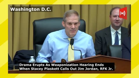 Drama Erupts As Weaponization Hearing Ends When Stacey Plaskett Calls Out Jim Jordan, RFK Jr.