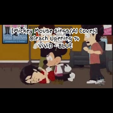 [Mickey Mouse sings/AI Cover] Bleach Opening 14 ViviD - BLUE