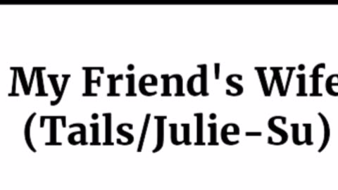 "A Week With My Friend's Wife" By MadeInNowhere Review And The History Behind My Request For It.