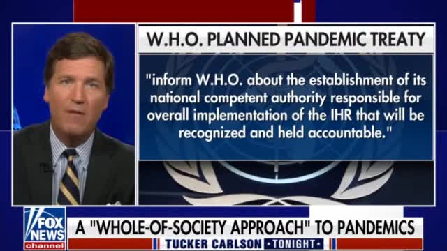 Tucker Carlson - 5-18-22 - WHO to take control over next plandemic if we let them. Do NOT comply.