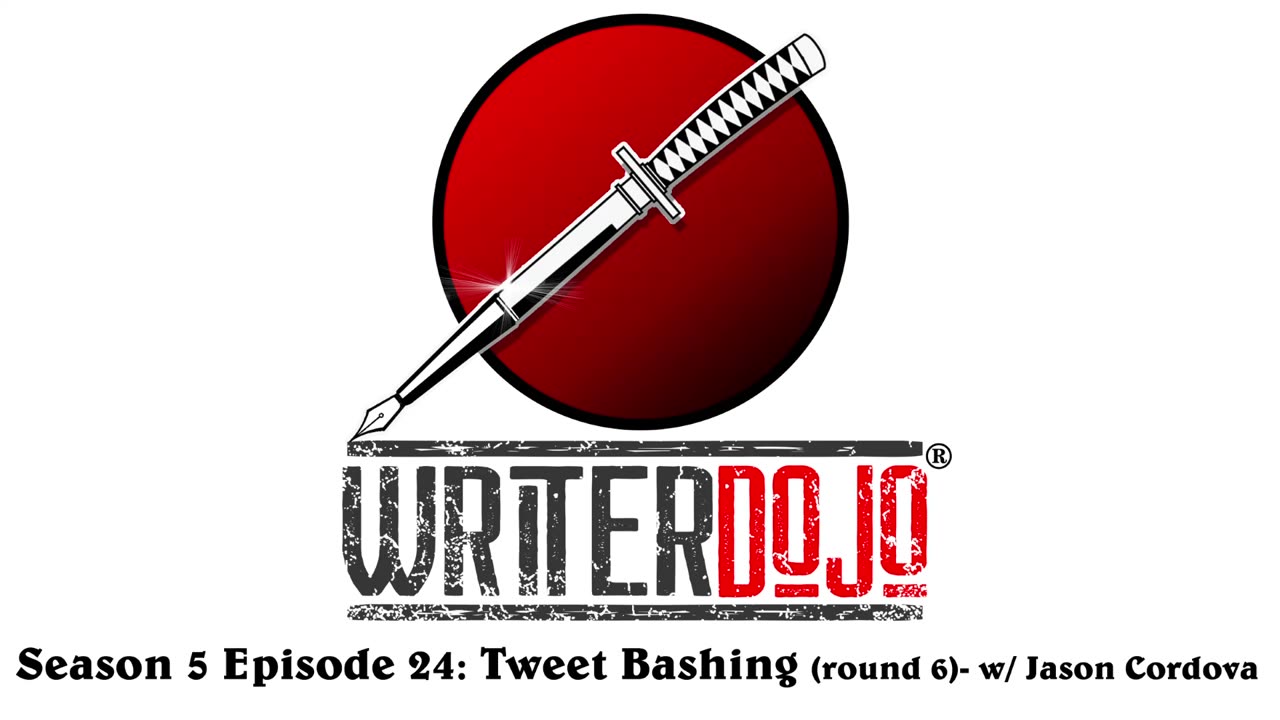 WriterDojo S5 Ep24: Tweet Bashing (round 6) w/ Jason Cordova