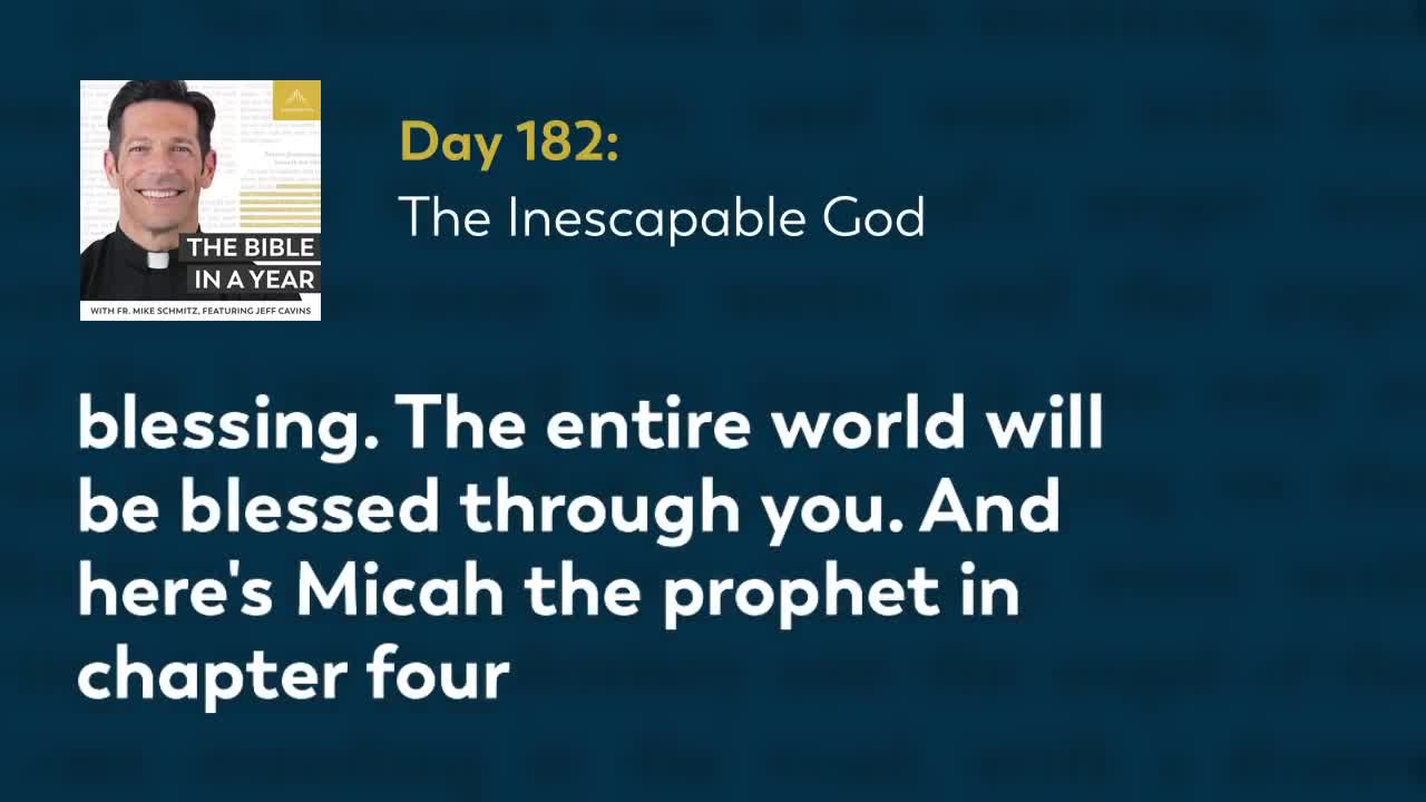 Day 182: The Inescapable God — The Bible in a Year (with Fr. Mike Schmitz)