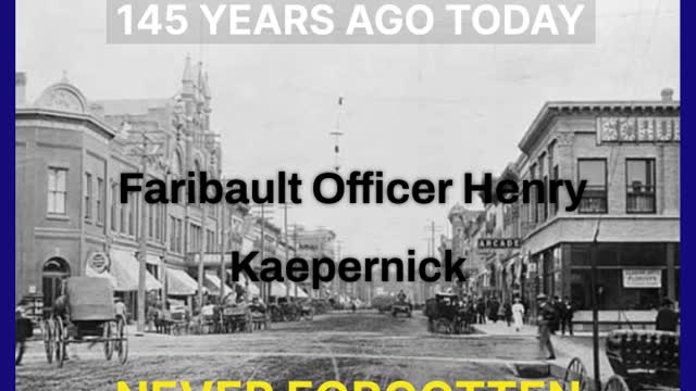 Faribault Officer Henry Kaepernick - Killed on this day in 1876